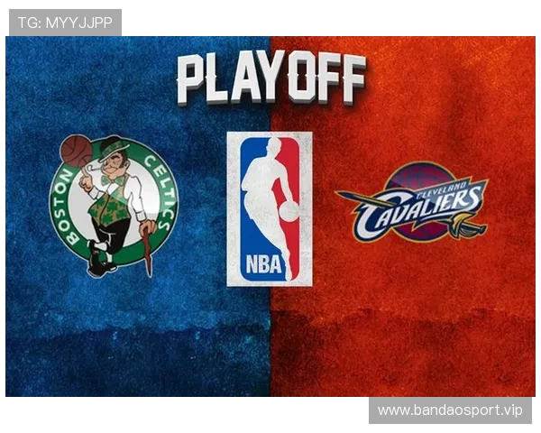 NBA赔率风向突变引热议季后赛强强对决谁能打穿数据盘口
